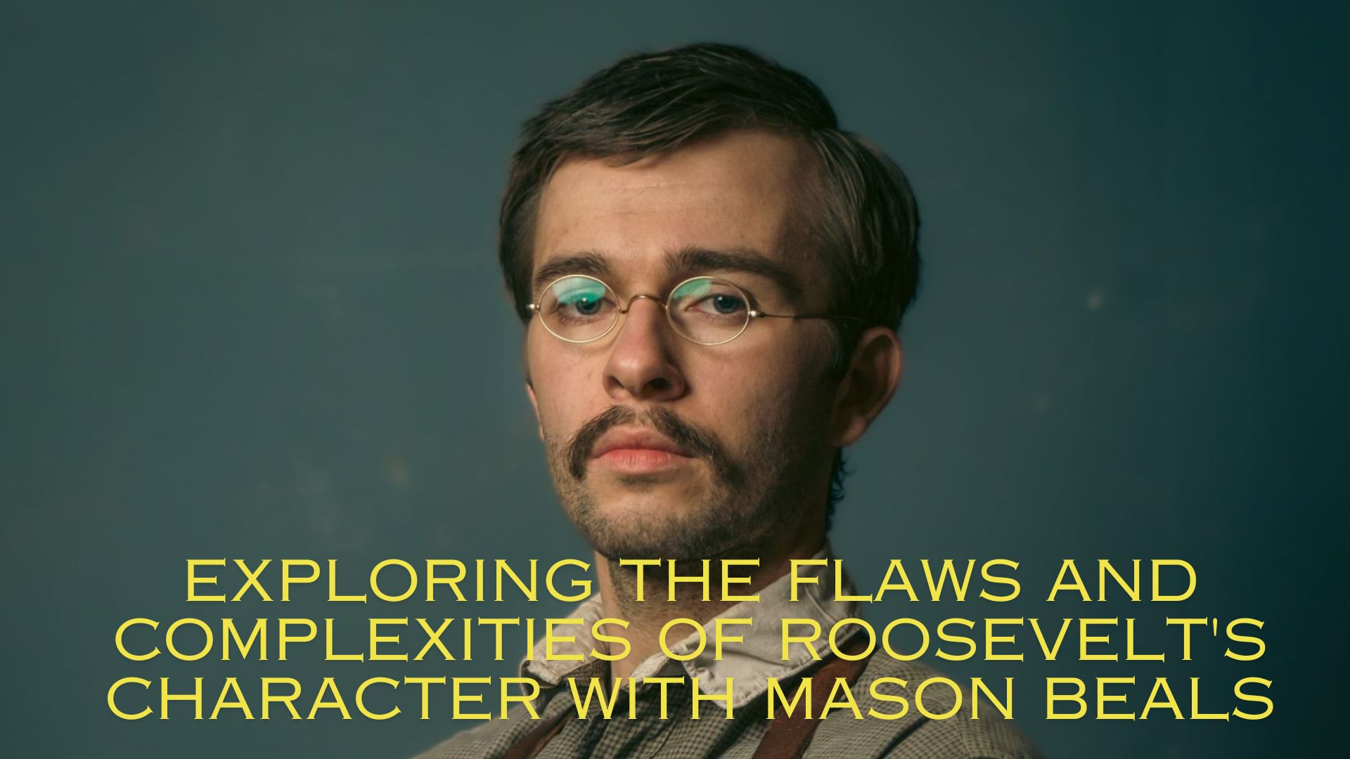 Elkhorn Interview: Exploring the Flaws and Complexities of Roosevelt’s Character with Mason Beals